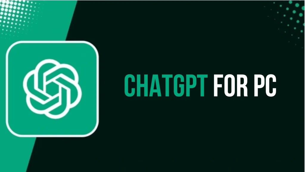 ChatGPT For PC