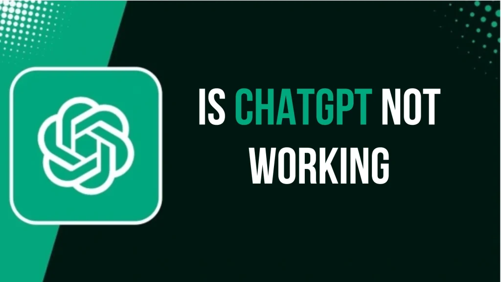 Is ChatGPT Not Working